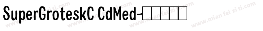 SuperGroteskC CdMed字体转换